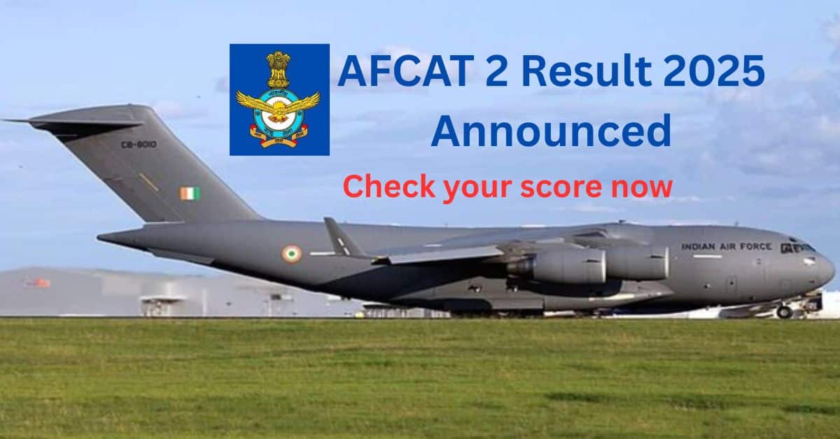 AFCAT 2 Result 2025 Announced: अभी चेक करें अपना स्कोर, AFSB Interview की तैयारी शुरू करें!