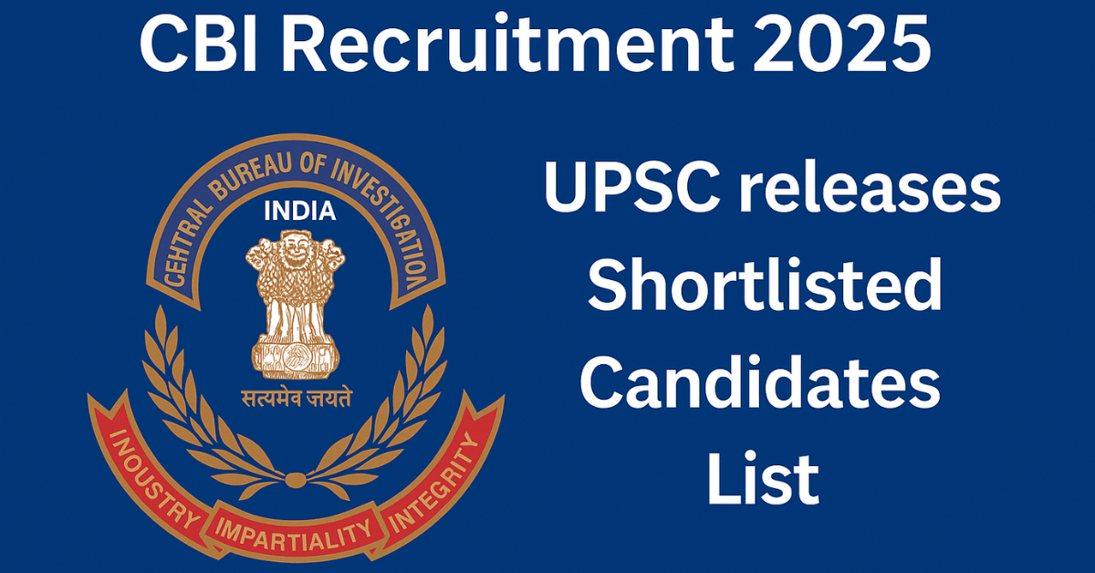 CBI Recruitment 2025 UPSC Shortlisted Candidates List