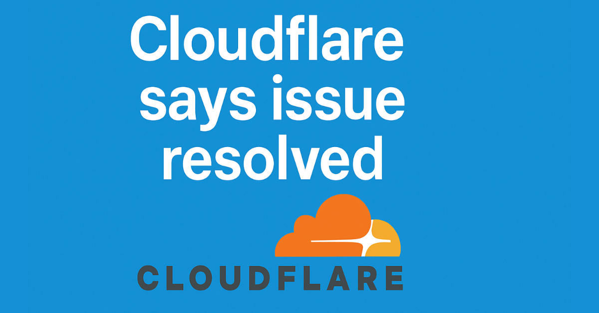 Cloudflare says issue resolved after global outage
