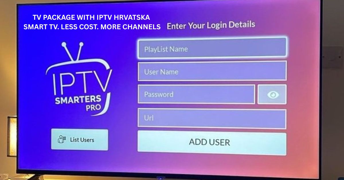TV Package with IPTV Hrvatska के जरिए इंटरनेट पर लाइव टीवी स्ट्रीमिंग